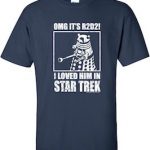 OMG It's R2-D2 I Loved Him In Star Trek T-Shirt